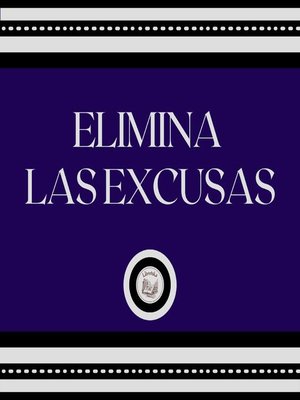 cover image of Elimina Las Excusas